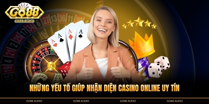 Tiêu chí nhận biết casino online uy tín