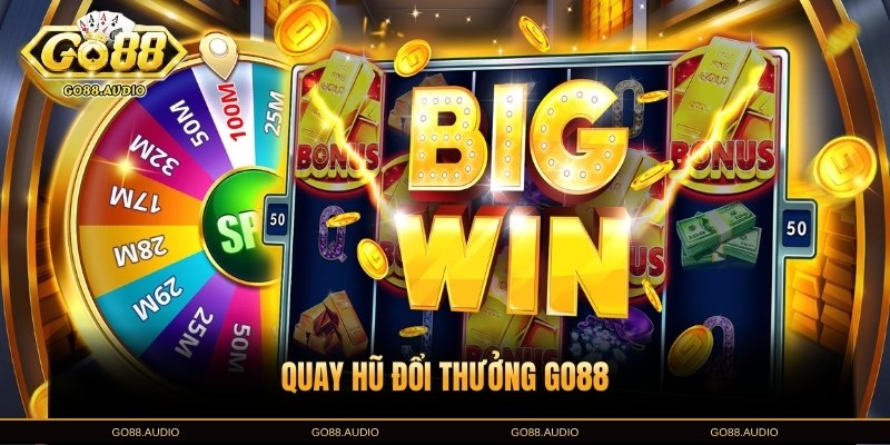 Kinh Nghiệm Quay Hũ Đổi Thưởng Go88 Dễ Trúng Nhất 2025