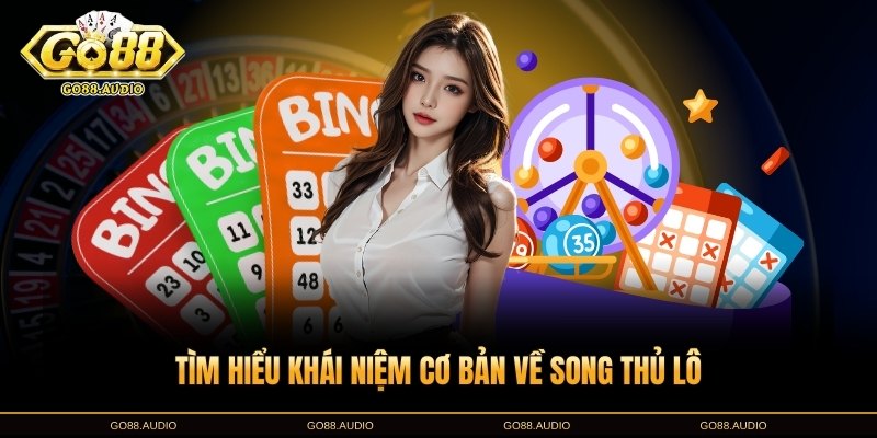 Song thủ lô là gì?