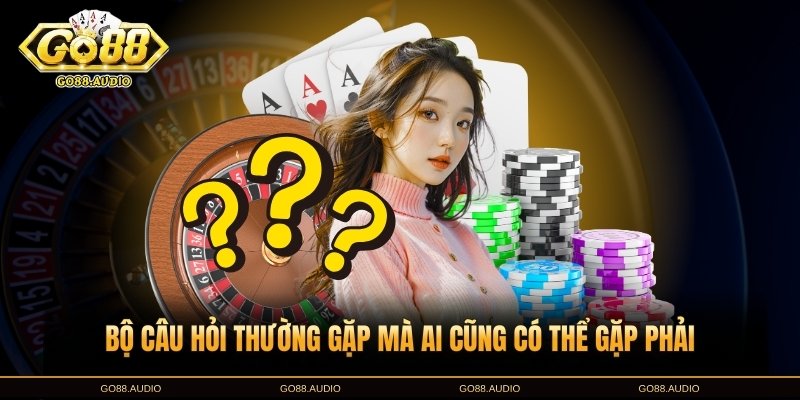 Faq - Cùng Go88 Điểm Danh Các Câu Hỏi Thường Gặp